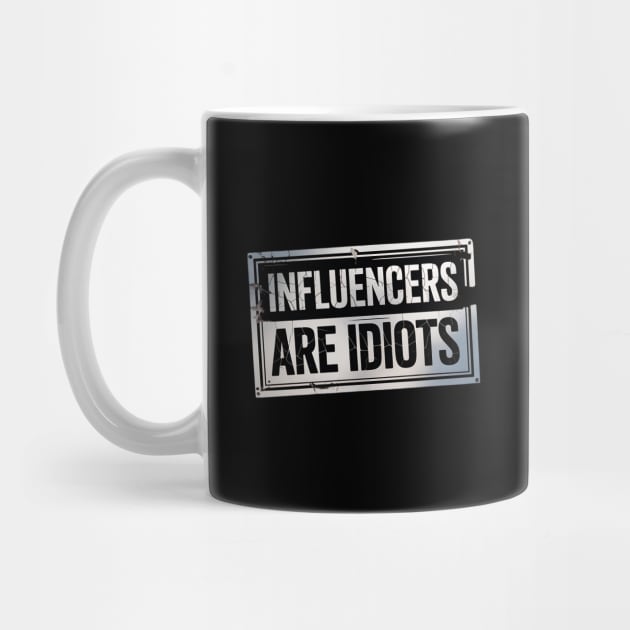 Influencers-Are-Idiots by Creatifly Graphic Tees